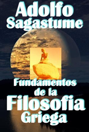 Cover of the book Fundamentos de la Filosofia Griega by Adolfo Sagastume