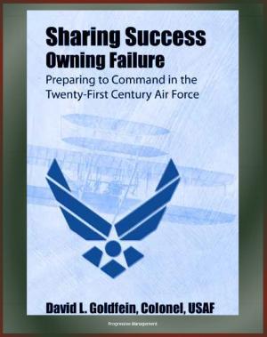 Cover of the book Sharing Success: Owning Failure: Preparing to Command in the Twenty-First Century Air Force by Progressive Management