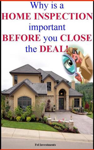 Cover of the book Why is a Home Inspection important Before you Close the Deal? by Mel Clark