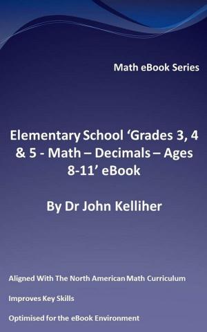 Book cover of Elementary School ‘Grades 3, 4 & 5: Math – Decimals – Ages 8-11’ eBook