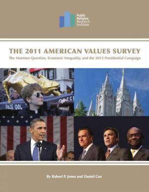 Book cover of The 2011 American Values Survey: The Mormon Question, Economic Inequality, and the 2012 Presidential Campaign