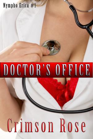Cover of the book Doctor's Office by Crimson Rose, Alexis Alexandra, Emily Sinclaire