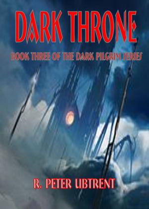 Cover of the book Dark Throne: Book Three of the Dark Pilgrim Series by John Grover