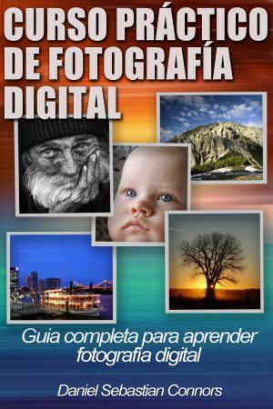 Cover of the book Curso Práctico de Fotografía Digital by Steve Rutherford, Steve Rutherford