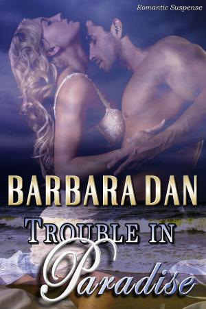 Cover of the book Trouble in Paradise by Barbara Dan