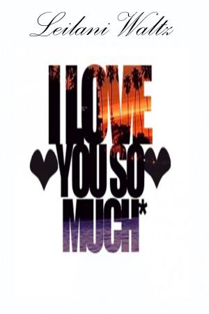 Cover of the book I Love You So Much by Quinta Pace
