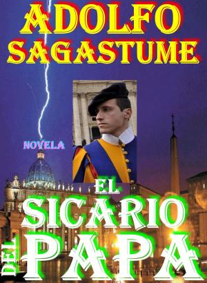 Cover of the book El Sicario del Papa by Adolfo Sagastume
