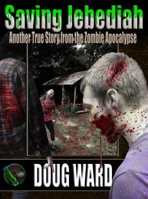 Book cover of Saving Jebediah; Another True Story from the Zombie Apocalypse