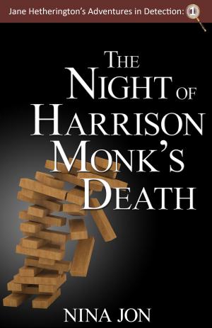 Cover of the book The Night of Harrison Monk's Death (Jane Hetherington's Adventure in Detection: 1) by Elise M. Stone