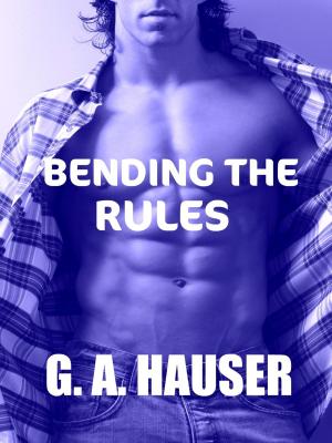 Cover of the book Bending the Rules- Book 11 of the Action! Series by GA Hauser