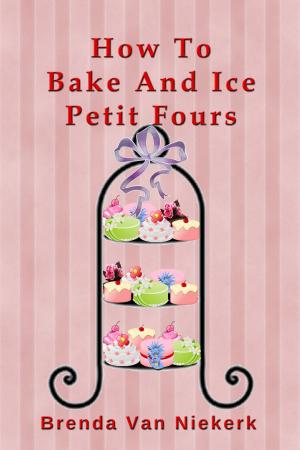 Book cover of How To Bake And Ice Petit Fours