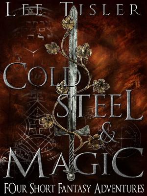 Cover of the book Cold Steel & Magic (Four Short Fantasy Adventures) by D. J. Ridgway
