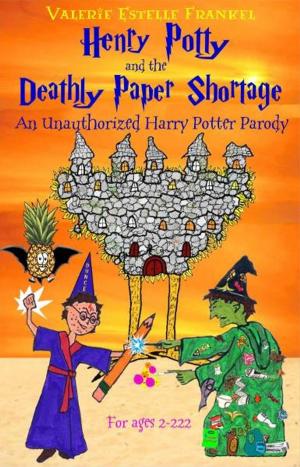 Book cover of Henry Potty and the Deathly Paper Shortage: The Unauthorized Harry Potter Parody