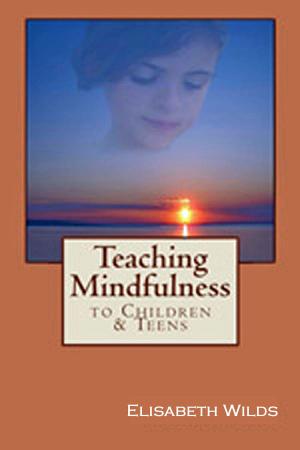 Cover of the book Teaching Mindfulness to Children & Teens by Jewels Maloney
