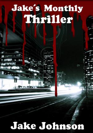 Cover of the book Jake's Monthly- Thriller Anthology by Yuukishoumi Tetsuwankou Kouseifukuya