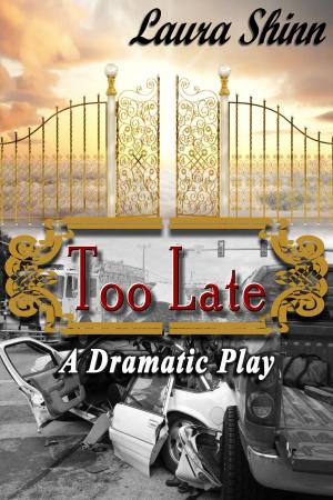 Cover of the book Too Late: A Dramatic Play by Alex James, Michal Dutkiewicz, G. Albert Turner