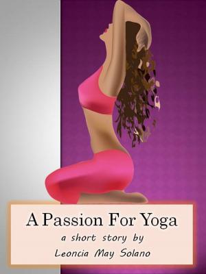 Cover of the book A Passion for Yoga by Virgin Angel