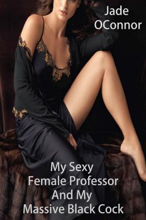 Cover of My Sexy Female Professor And My Massive Black Cock