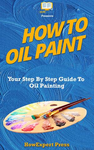 Cover of the book How To Oil Paint by HowExpert