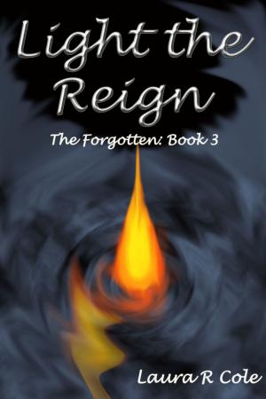 Cover of Light the Reign (The Forgotten: Book 3)
