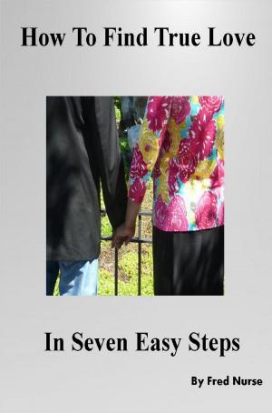 Cover of the book How To Find True Love in Seven Easy Steps by Stephen Hines