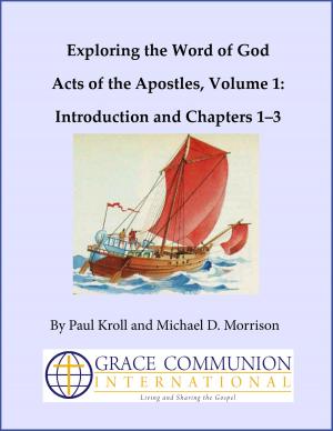 Cover of the book Exploring the Word of God Acts of the Apostles Volume 1: Introduction and Chapters 1–3 by Grace Communion International