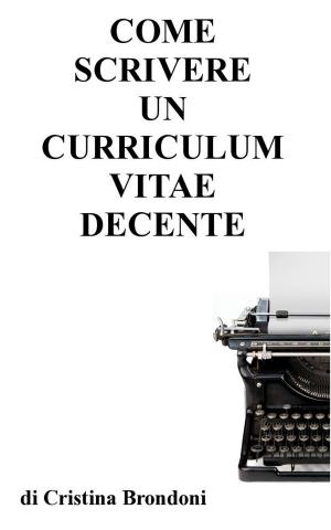 Cover of Come scrivere un curriculum vitae decente