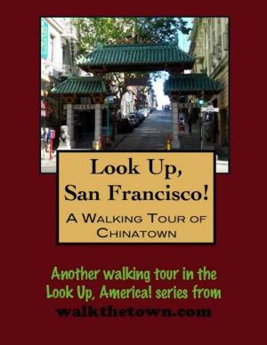Cover of Look Up, San Francisco! A Walking Tour of Chinatown