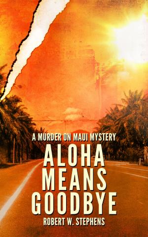 Book cover of Aloha Means Goodbye: A Murder on Maui Mystery