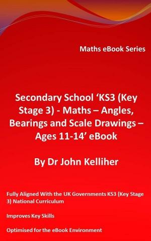 Cover of Secondary School ‘KS3 (Key Stage 3) - Maths – Angles, Bearings and Scale Drawings – Ages 11-14’ eBook