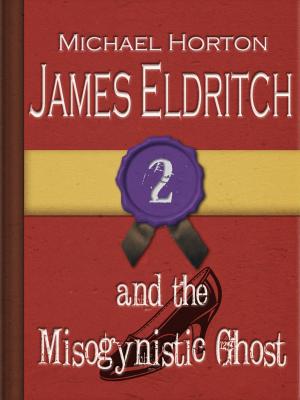 Cover of the book James Eldritch and the Misogynistic Ghost (#2) by GW Pearcy