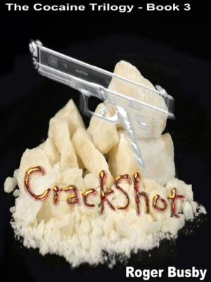Cover of Crackshot: Book three of the Cocaine Trilogy