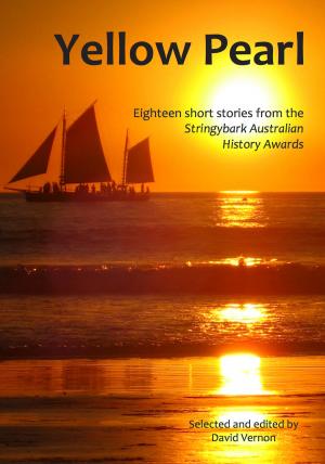 Cover of Yellow Pearl: Eighteen Short Stories from the Stringybark Australian History Awards