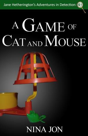 Cover of the book A Game of Cat and Mouse (Jane Hetherington’s Adventures in Detection: 3) by Diane Patterson