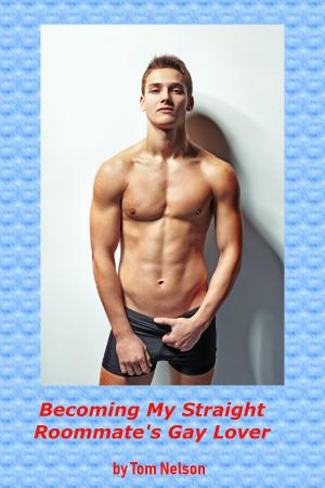 Cover of the book Becoming My Straight Roommate's Gay Lover by M. Dunn