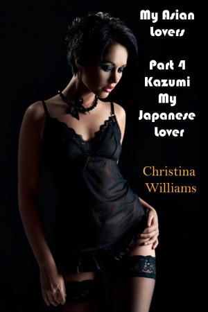 Cover of the book My Asian Lovers Part 4 Kazumi My Japanese Lover by Vicki Forbes