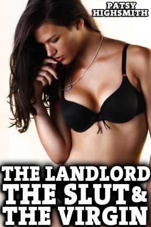 Cover of the book The Landlord, The Slut, And The Virgin (Threesome Sex) by Patsy Highsmith