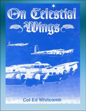 Cover of the book On Celestial Wings: Navigators of the First Global Air Force - First Army Air Corps Navigational Class, Clark Field Attack, Corregidor, B-29 Super Fortress, FDR Presidential Airplane, Bataan by Felix Rhodes