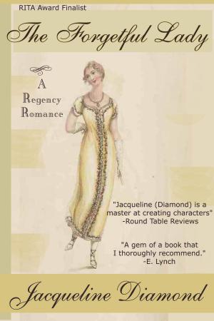 Cover of the book The Forgetful Lady: A Regency Romance by Jacqueline Diamond