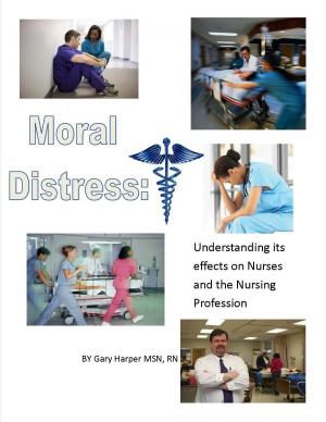 Cover of the book Moral Distress: Understanding Its Effects on Nurses and the Nursing Profession by John Lithgow