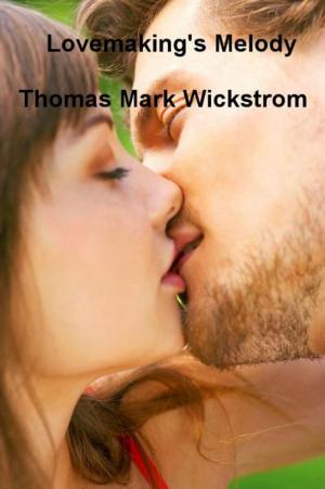 Cover of the book Lovemaking's Melody by Thomas Mark Wickstrom