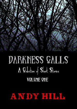 Cover of the book Darkness Calls: A Collection of Short Horror Stories - Volume One by Guy Bishop