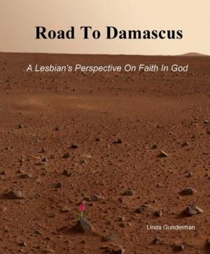 Cover of the book Road To Damascus, A Lesbian's Perspective On Faith In God by Harold Christman Howell Jr.