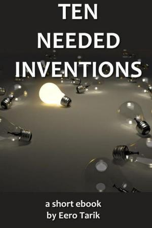 Cover of the book Ten Needed Inventions by Eero Tarik