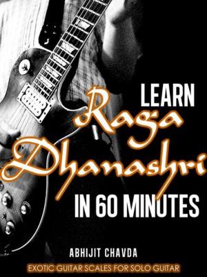 Book cover of Learn Raga Dhanashri in 60 Minutes (Exotic Guitar Scales for Solo Guitar)