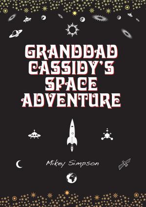 Cover of the book Granddad Cassidy's Space Adventure (4-6 Year Old's) by Jay Rai