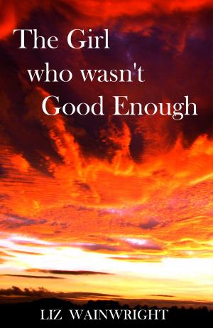 Cover of the book The Girl who wasn't Good Enough by Audra Black