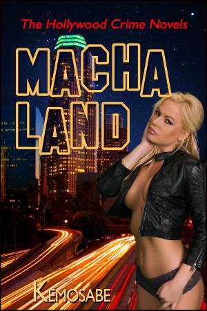 Cover of the book Machaland: The Hollywood Crime Novels by Nick Perado