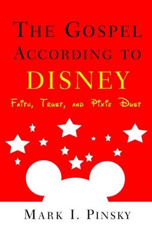 Book cover of The Gospel According to Disney: Faith, Trust, and Pixie Dust