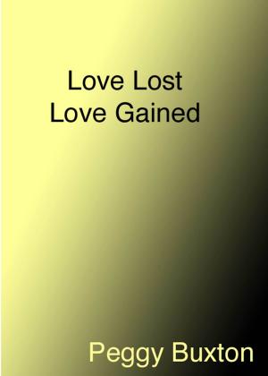 Cover of the book Love lost, Love found by Peggy Buxton